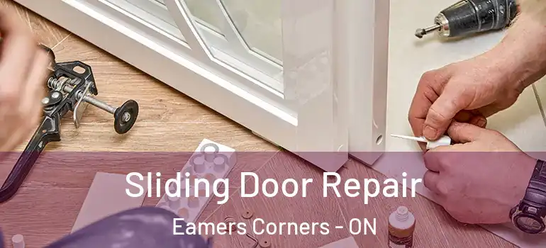 Sliding Door Repair Eamers Corners - ON