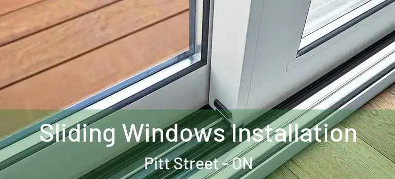 Sliding Windows Installation Pitt Street - ON