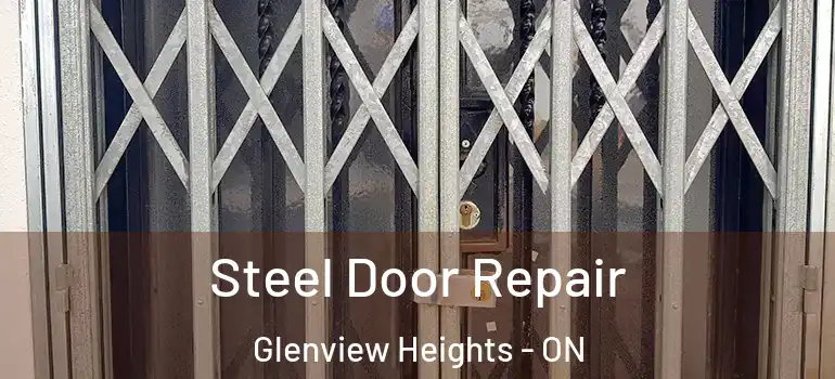 Steel Door Repair Glenview Heights - ON