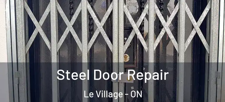 Steel Door Repair Le Village - ON