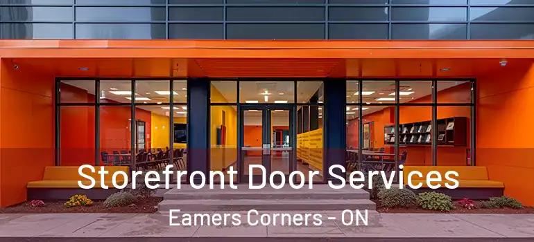 Storefront Door Services Eamers Corners - ON
