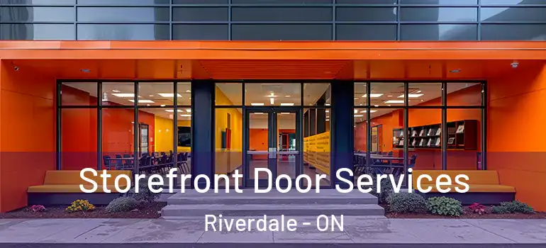 Storefront Door Services Riverdale - ON