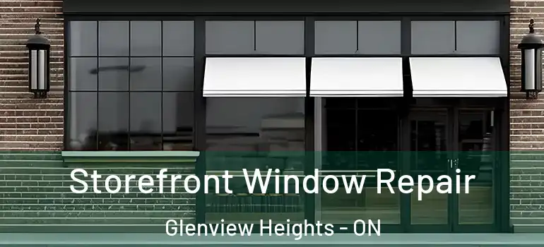 Storefront Window Repair Glenview Heights - ON