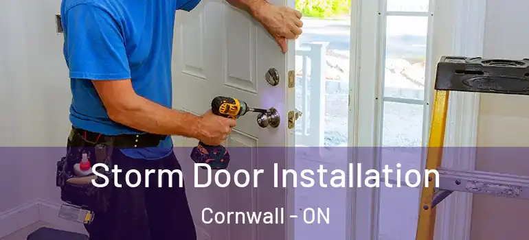 Storm Door Installation Cornwall - ON
