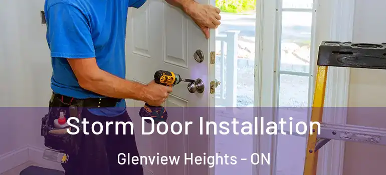 Storm Door Installation Glenview Heights - ON