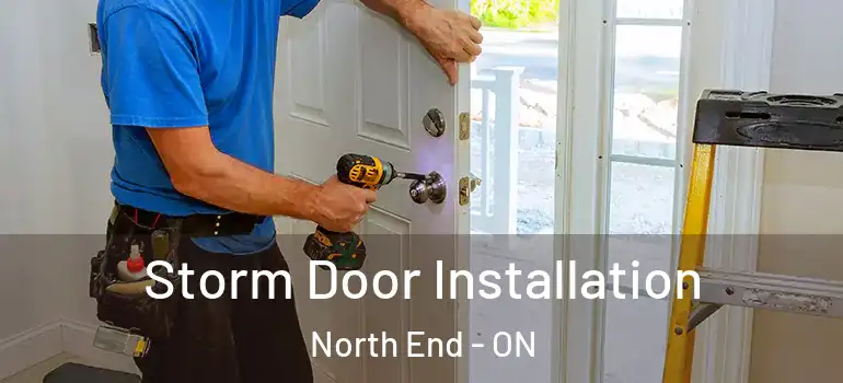 Storm Door Installation North End - ON