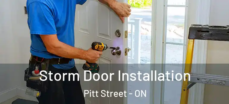 Storm Door Installation Pitt Street - ON