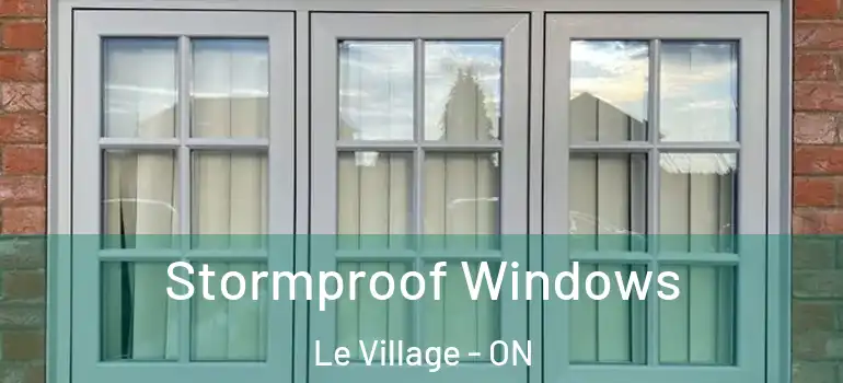 Stormproof Windows Le Village - ON