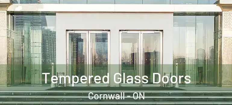 Tempered Glass Doors Cornwall - ON