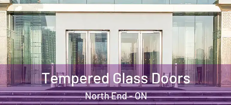 Tempered Glass Doors North End - ON