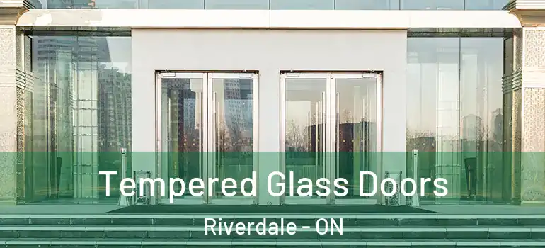 Tempered Glass Doors Riverdale - ON