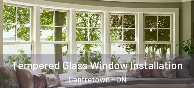 Tempered Glass Window Installation Centretown - ON