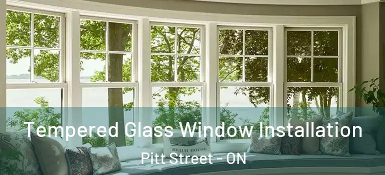 Tempered Glass Window Installation Pitt Street - ON