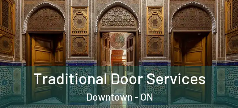Traditional Door Services Downtown - ON