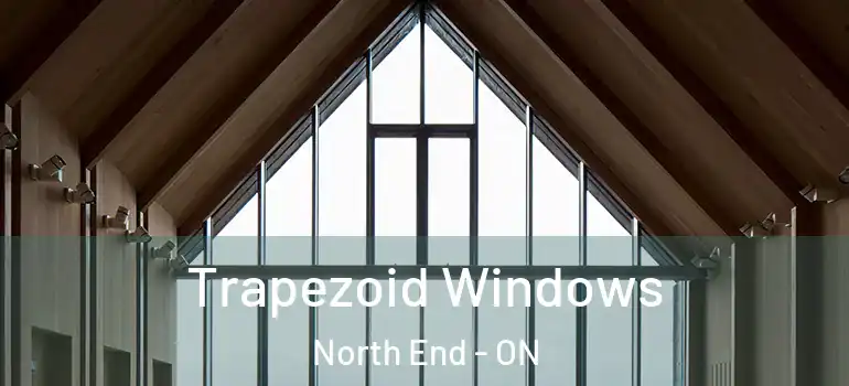 Trapezoid Windows North End - ON