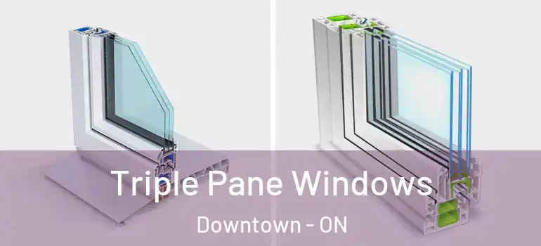 Triple Pane Windows Downtown - ON