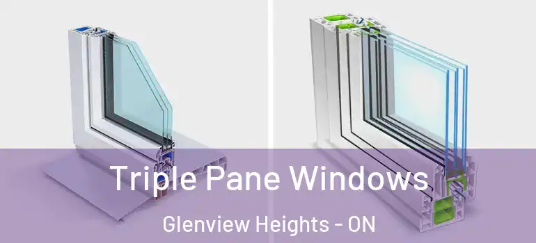 Triple Pane Windows Glenview Heights - ON