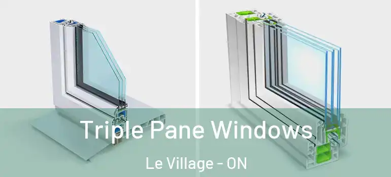 Triple Pane Windows Le Village - ON