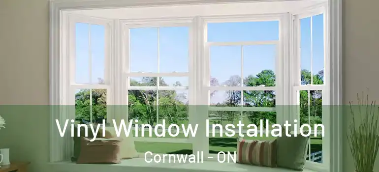 Vinyl Window Installation Cornwall - ON