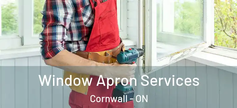 Window Apron Services Cornwall - ON
