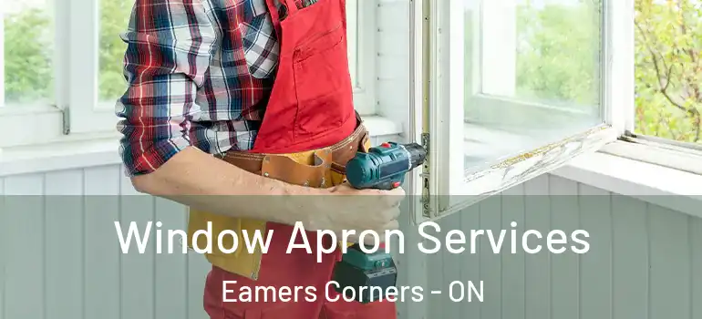 Window Apron Services Eamers Corners - ON