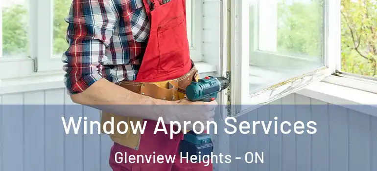 Window Apron Services Glenview Heights - ON
