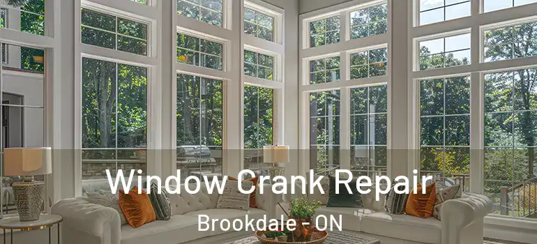 Window Crank Repair Brookdale - ON