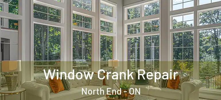 Window Crank Repair North End - ON