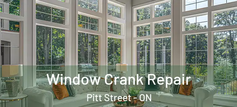Window Crank Repair Pitt Street - ON