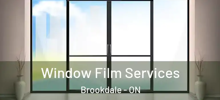 Window Film Services Brookdale - ON