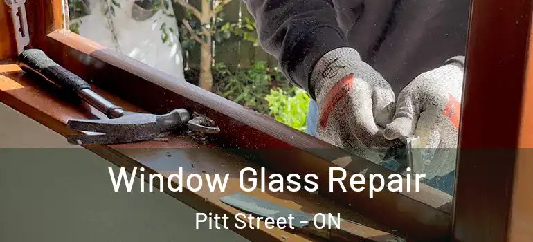 Window Glass Repair Pitt Street - ON