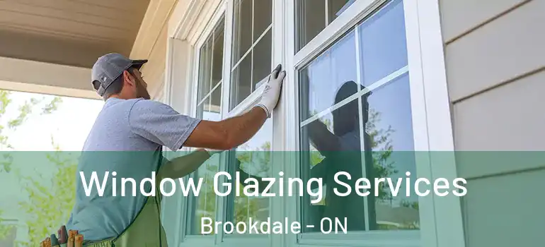 Window Glazing Services Brookdale - ON