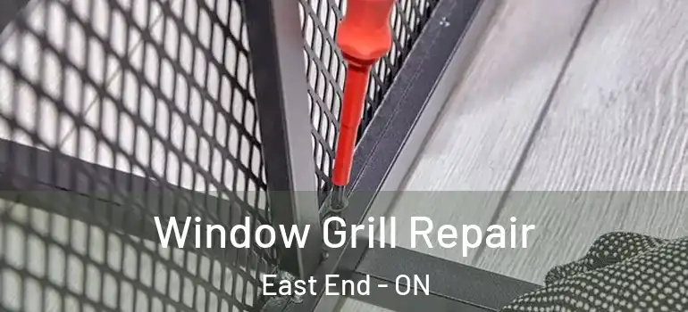 Window Grill Repair East End - ON