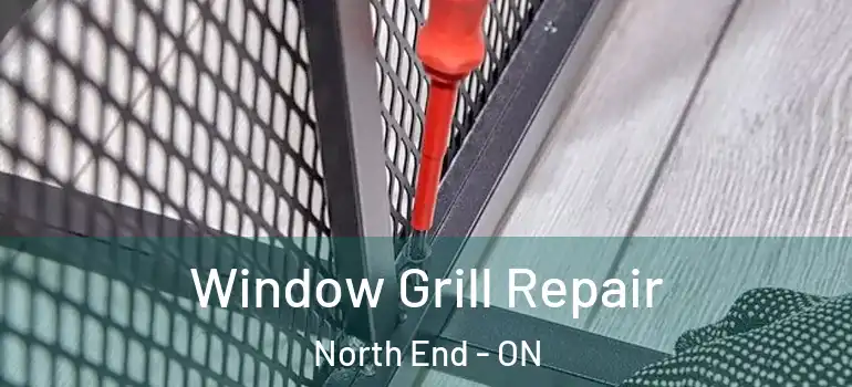 Window Grill Repair North End - ON