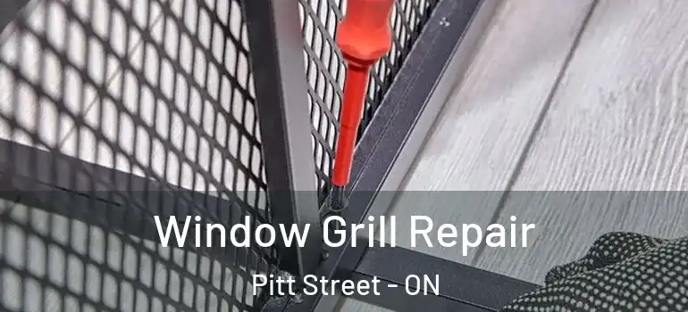 Window Grill Repair Pitt Street - ON
