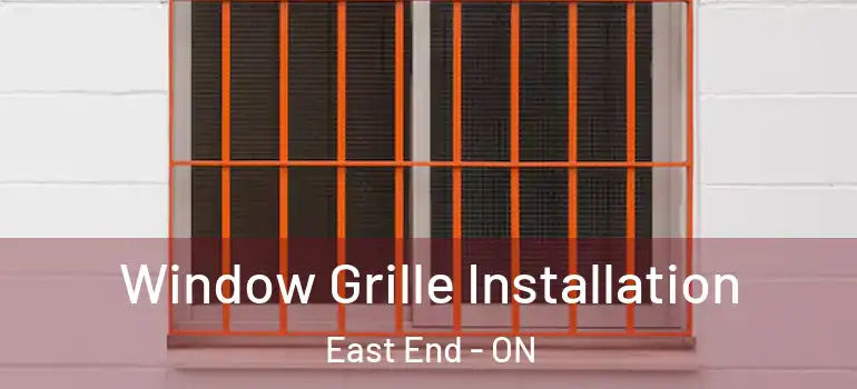 Window Grille Installation East End - ON