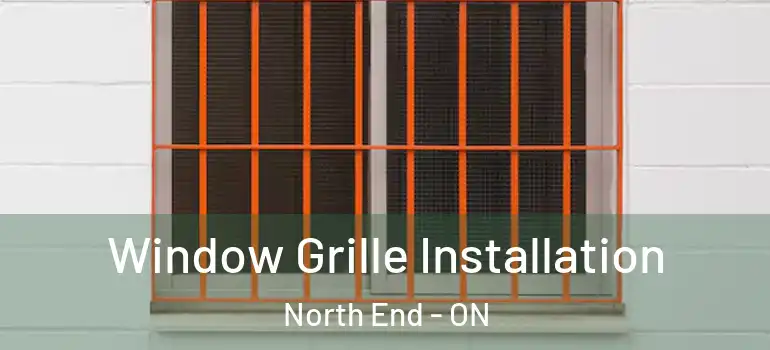 Window Grille Installation North End - ON