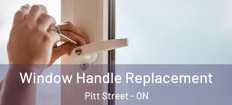 Window Handle Replacement Pitt Street - ON