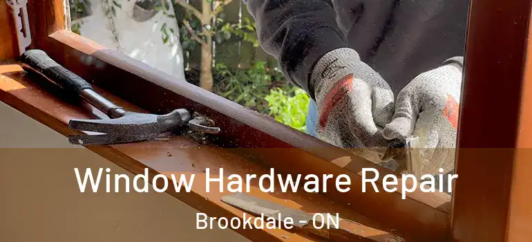 Window Hardware Repair Brookdale - ON