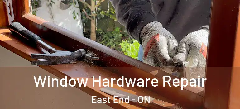 Window Hardware Repair East End - ON