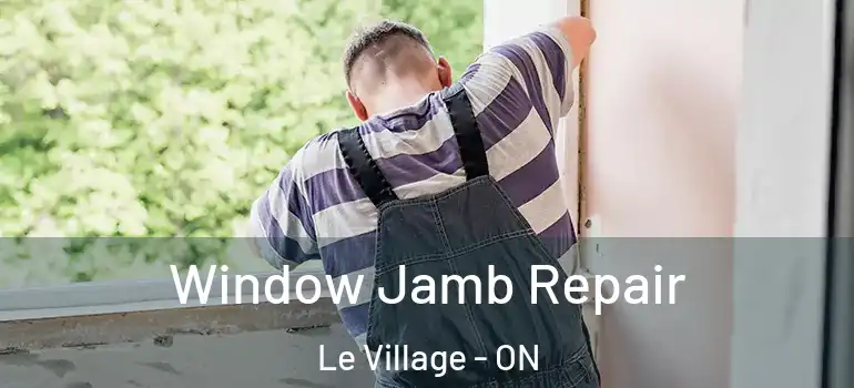 Window Jamb Repair Le Village - ON