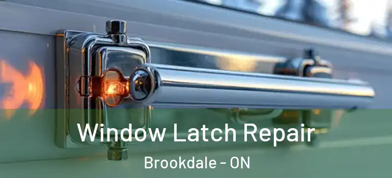 Window Latch Repair Brookdale - ON