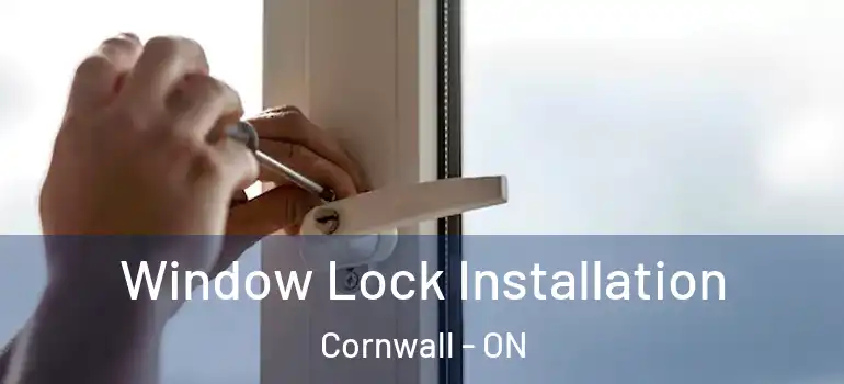 Window Lock Installation Cornwall - ON