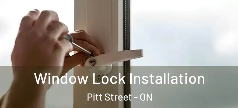 Window Lock Installation Pitt Street - ON