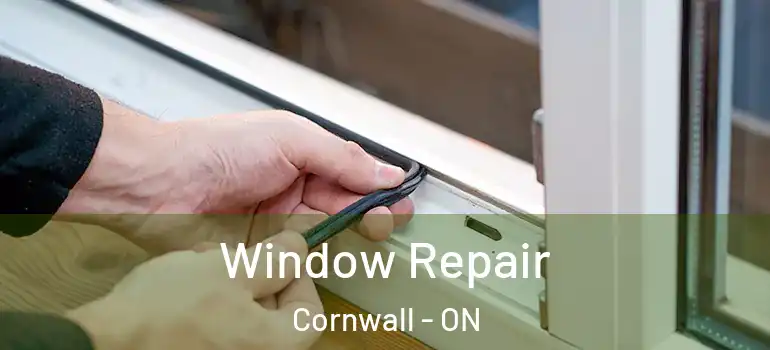 Window Repair Cornwall - ON