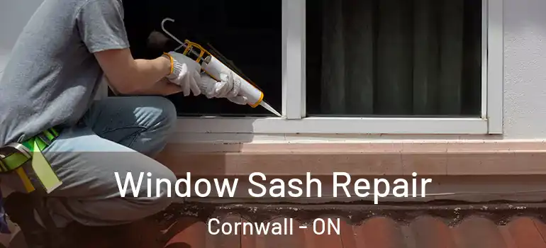 Window Sash Repair Cornwall - ON