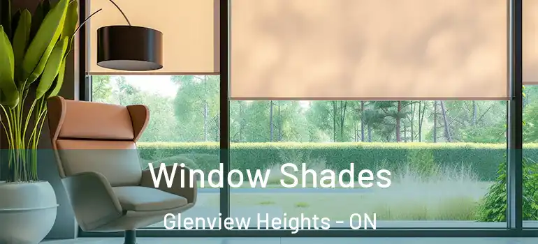 Window Shades Glenview Heights - ON