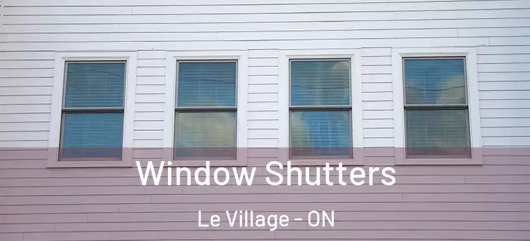 Window Shutters Le Village - ON