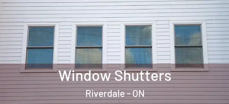 Window Shutters Riverdale - ON