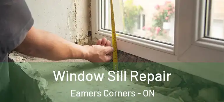 Window Sill Repair Eamers Corners - ON